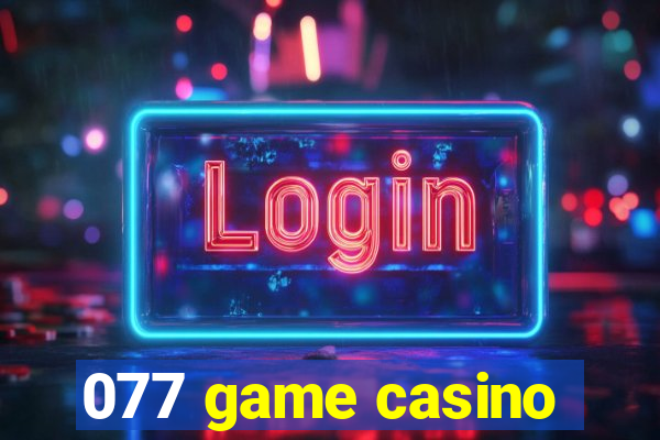 077 game casino